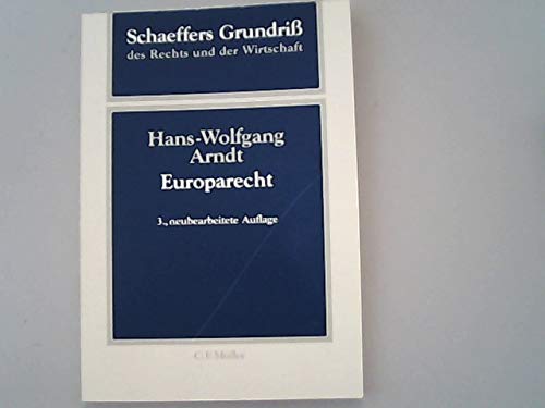 Schaeffers Grundriß des Rechts und der Wirtschaft, Bd.32/1, Europarecht (Schaeffers Grundriss des Rechts und der Wirtschaft / Abteilung I: Privat- und Prozessrecht) Law