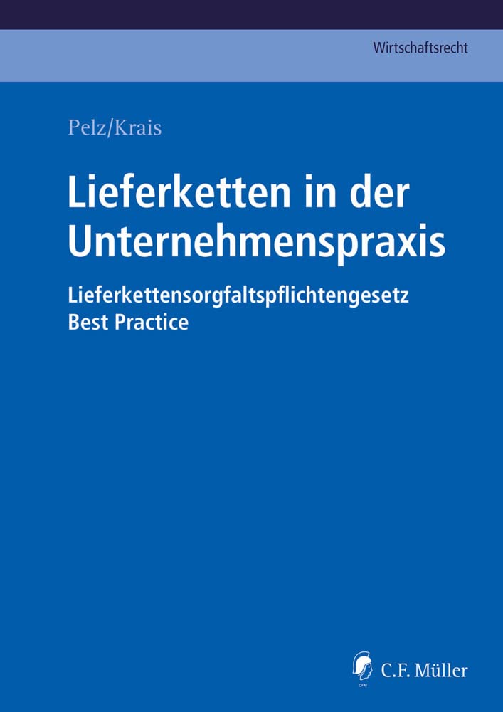 Lieferketten in der Unternehmenspraxis: Lieferkettensorgfaltspflichtengesetz - Best Practice Law