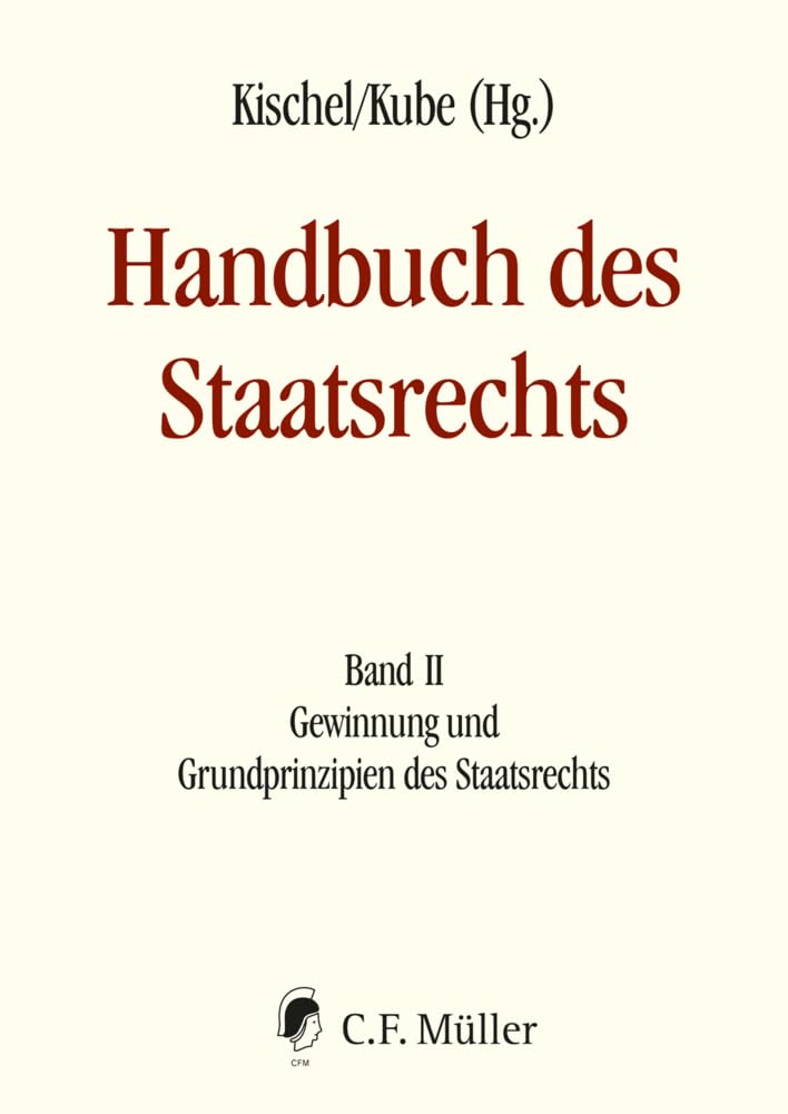Handbuch des Staatsrechts - Neuausgabe: Band II: Gewinnung und Grundprinzipien des Staatsrechts Law