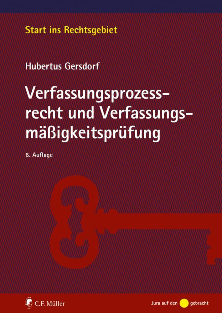Verfassungsprozessrecht und Verfassungsmäßigkeitsprüfung (Start ins Rechtsgebiet) Law