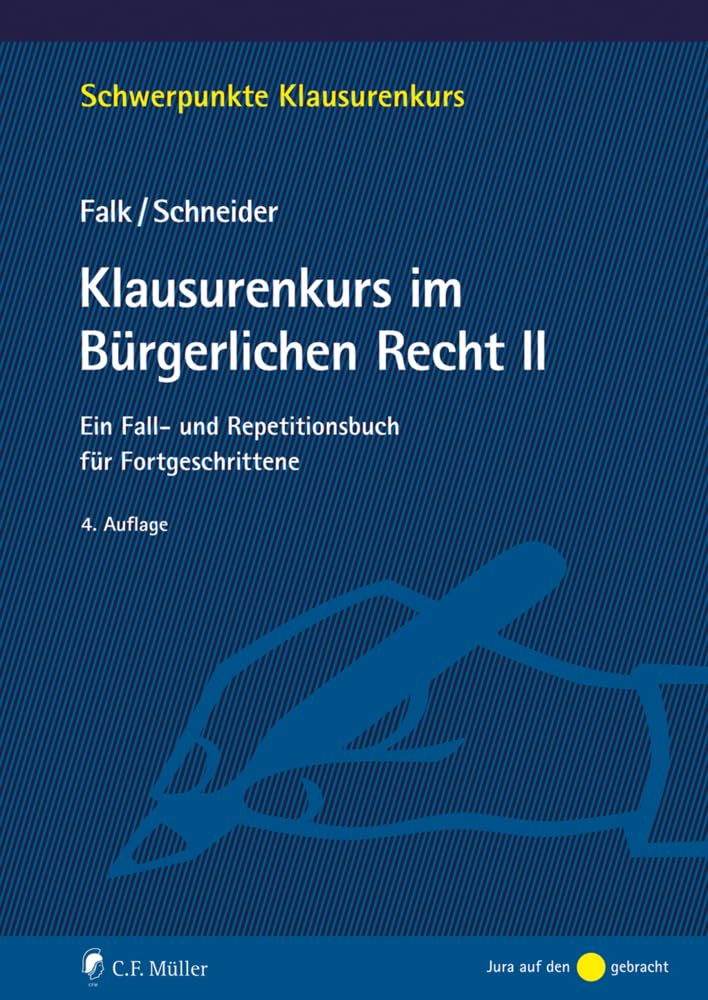 Klausurenkurs im Bürgerlichen Recht II: Ein Fall- und Repetitionsbuch für Fortgeschrittene (Schwerpunkte Klausurenkurs) Law