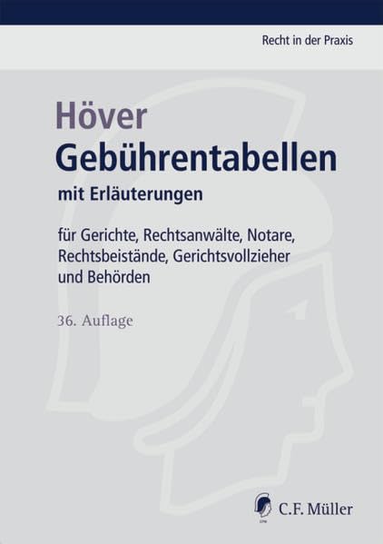 Gebührentabellen: mit Erläuterungen. Für Gerichte, Rechtsanwälte, Notare, Rechtsbeistände, Gerichtsvollzieher und Behörden (Recht in der Praxis) Law