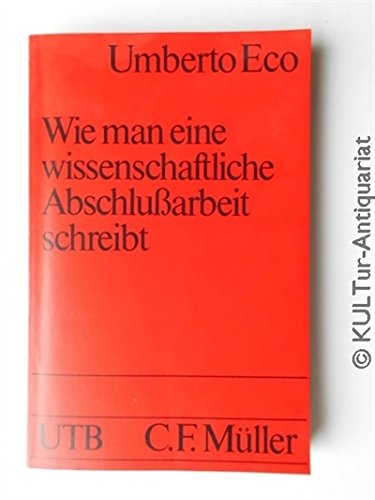 Wie man eine wissenschaftliche Abschlussarbeit schreibt: Doktor-, Diplom- und Magisterarbeit in den Geistes- und Sozialwissenschaften (UTB S (Small-Format): Uni-Taschenbücher) book