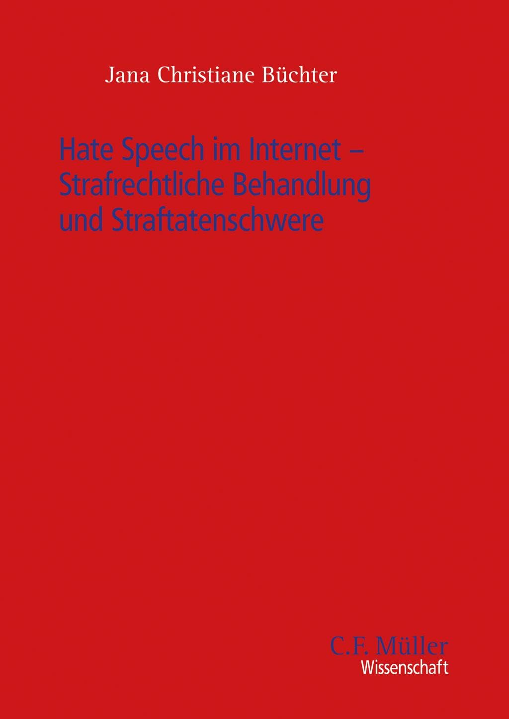 Hate Speech im Internet - Strafrechtliche Behandlung und Straftatenschwere Law