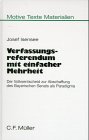 Verfassungsreferendum mit einfacher Mehrheit. Der Volksentscheid zur Abschaffung des Bayerischen Senats als Paradigma Law