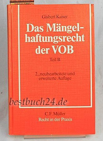 Das Mangelhaftungsrecht der Verdingungsordnung fur Bauleistungen, Teil B: E. Leitf. fur d. Praxis mit e. Einf. in d. VOB-Recht (Recht in der Praxis) book
