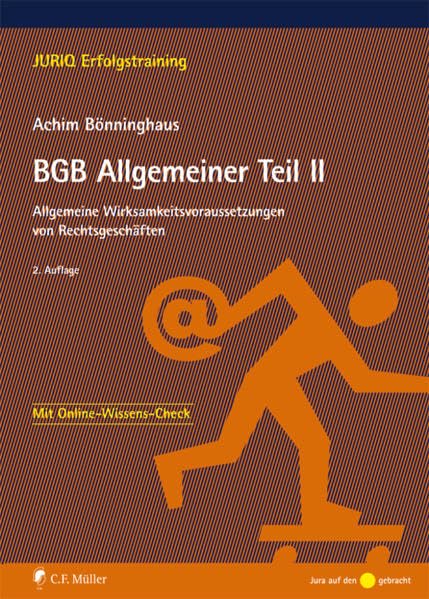 BGB Allgemeiner Teil II: Allgemeine Wirksamkeitsvoraussetzungen von Rechtsgeschäften (JURIQ Erfolgstraining) Law