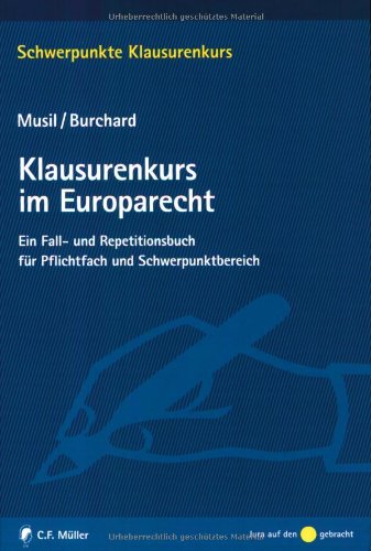 Klausurenkurs im Europarecht: Ein Fall- und Repetitionsbuch für Pflichtfach und Schwerpunktbereich Law