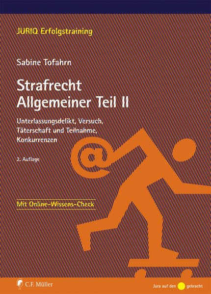 Strafrecht Allgemeiner Teil II: Unterlassungsdelikt, Versuch, Täterschaft und Teilnahme, Konkurrenzen (JURIQ Erfolgstraining) Law
