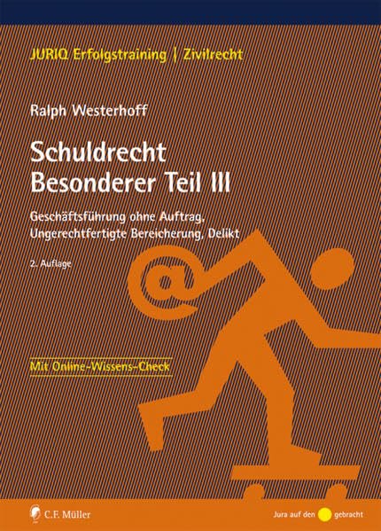 Schuldrecht Besonderer Teil III: Geschäftsführung ohne Auftrag, Ungerechtfertigte Bereicherung, Delikt (JURIQ Erfolgstraining) Law