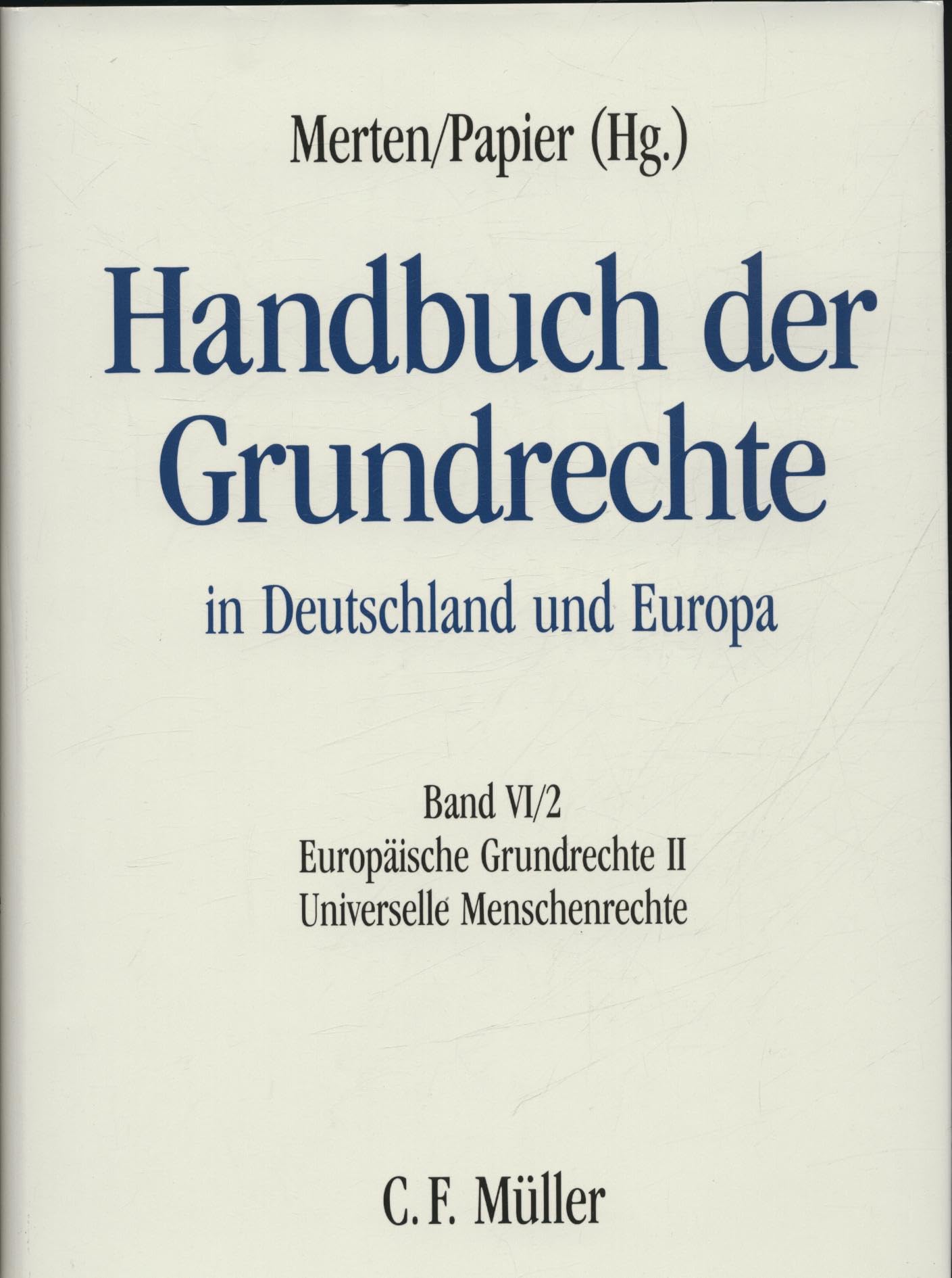 Handbuch der Grundrechte in Deutschland und Europa: Band VI/2: Europäische Grundrechte II - Universelle Menschenrechte Law