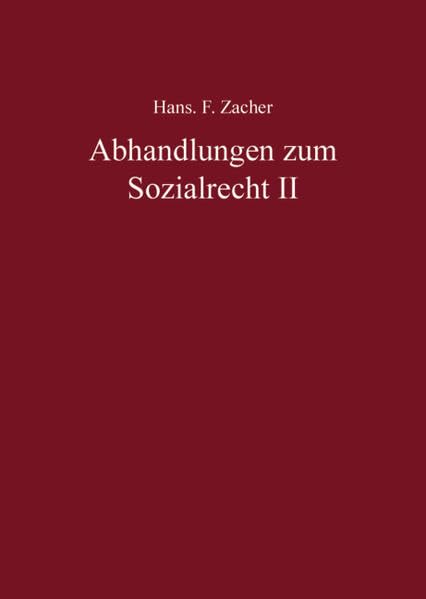 Hans F. Zacher - Abhandlungen zum Sozialrecht II Law