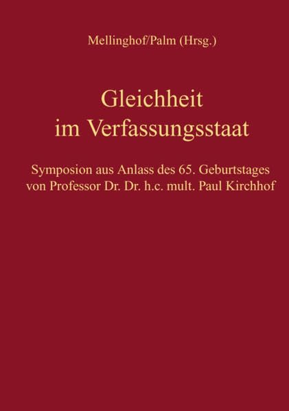 Gleichheit im Verfassungsstaat: Symposium aus Anlass des 65. Geburtstages von Paul Kirchhof (C. F. Müller Wissenschaft) Law