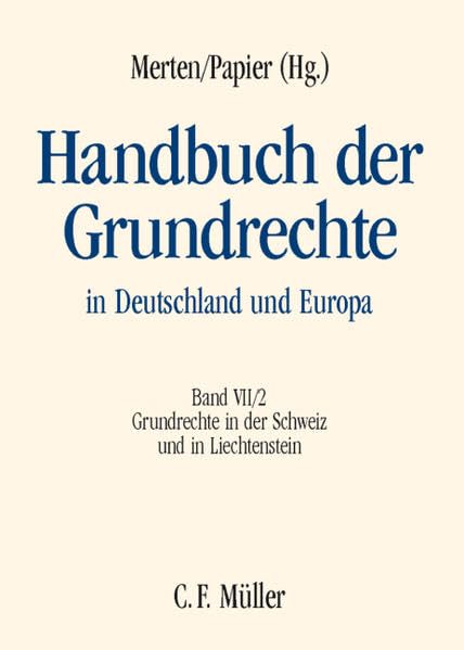 Handbuch der Grundrechte in Deutschland und Europa: Band VII/2: Grundrechte in der Schweiz und in Liechtenstein Law