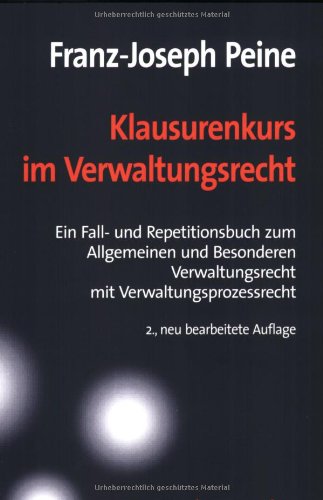 Klausurenkurs im Verwaltungsrecht: Ein Fall- und Repetitionsbuch zum Allgemeinen und Besonderen Verwaltungsrecht mit Verwaltungsprozessrecht Books