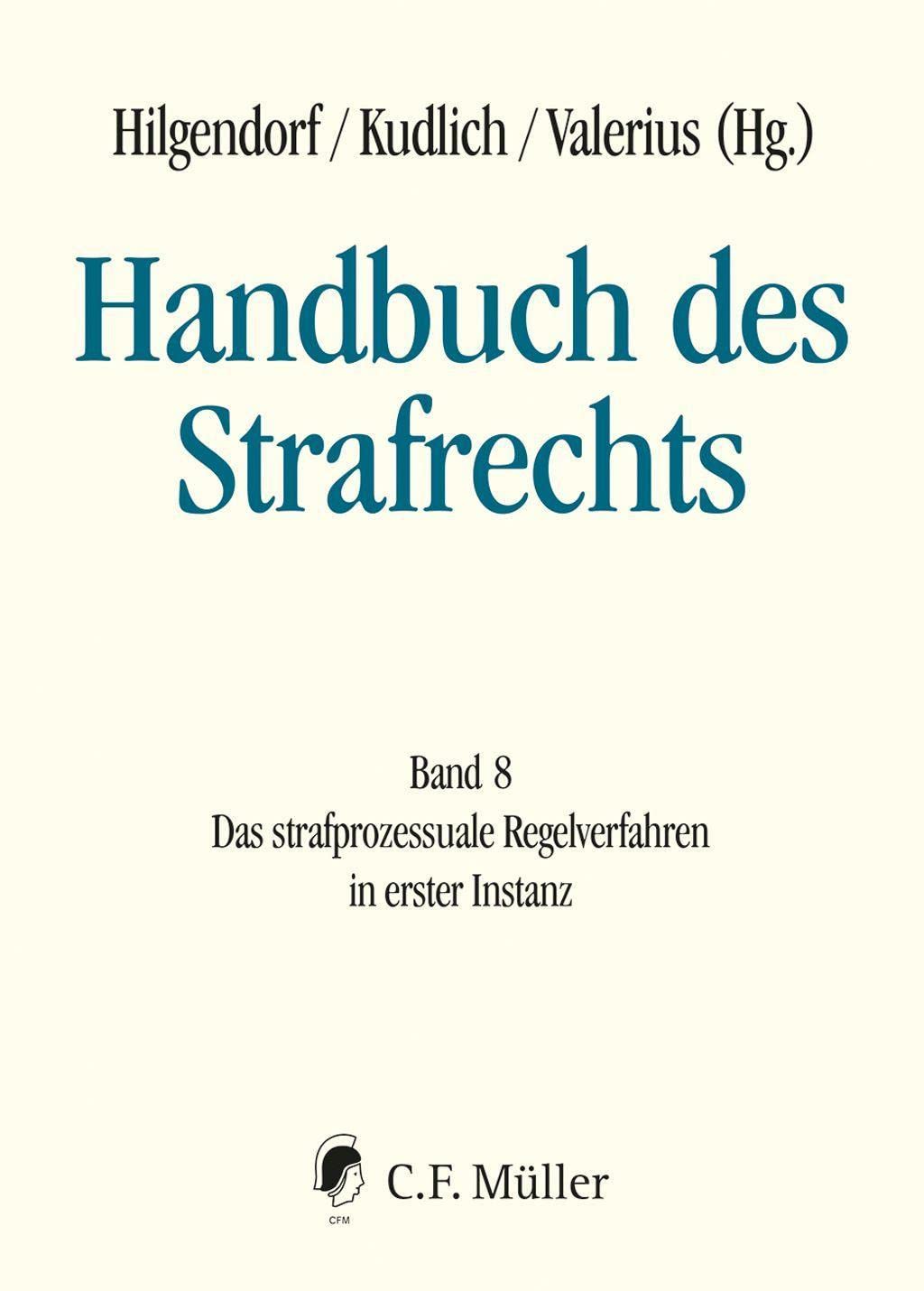 Handbuch des Strafrechts: Band 8: Das strafprozessuale Regelverfahren in erster Instanz Law