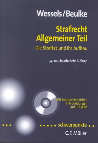 Strafrecht Allgemeiner Teil: Die Straftat und ihr Aufbau - Mit höchstrichterlichen Entscheidungen auf CD-ROM (Schwerpunkte) Law