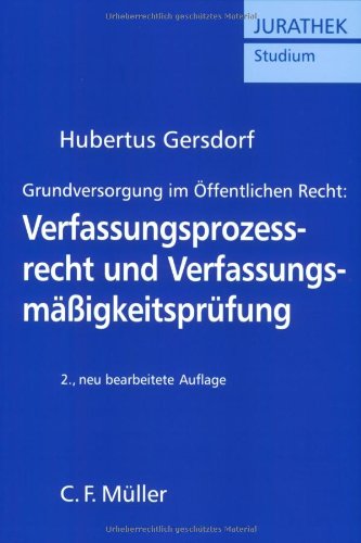 Grundversorgung im Öffentlichen Recht: Verfassungsprozessrecht und Verfassungsmäßigkeitsprüfung Law