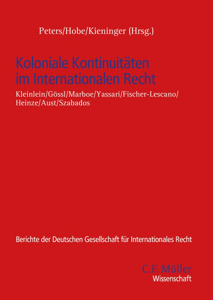 Koloniale Kontinuitäten im Internationalen Recht (Berichte der Deutschen Gesellschaft für Internationales Recht) Law