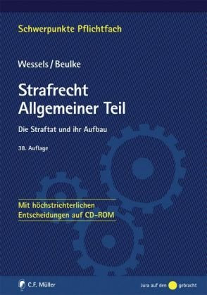 Strafrecht Allgemeiner Teil: Die Straftat und ihr Aufbau - Mit höchstrichterlichen Entscheidungen auf CD-ROM Law