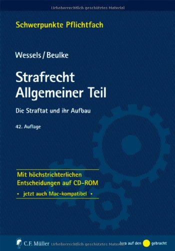 Strafrecht Allgemeiner Teil: Die Straftat und ihr Aufbau - Mit höchstrichterlichen Entscheidungen auf CD-ROM (Schwerpunkte Pflichtfach) Law