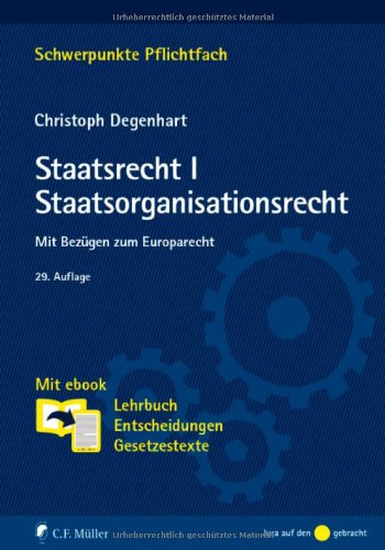 Staatsrecht I. Staatsorganisationsrecht: Mit Bezügen zum Europarecht. Mit ebook: Lehrbuch, Entscheidungen, Gesetzestexte Law