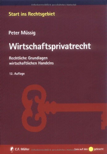 Wirtschaftsprivatrecht: Rechtliche Grundlagen wirtschaftlichen Handelns Law