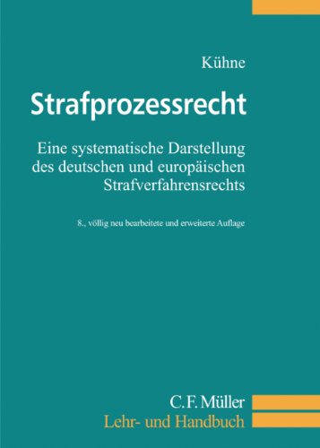 Strafprozessrecht: Eine systematische Darstellung des deutschen und europäischen Strafverfahrensrechts Law
