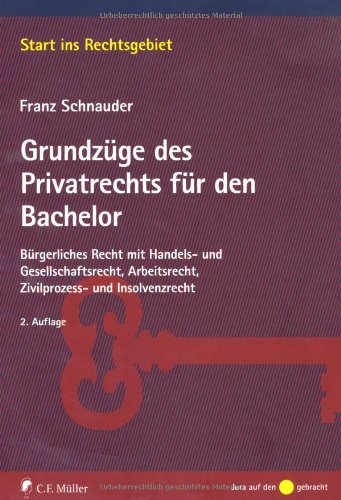 Grundzüge des Privatrechts für den Bachelor: Bürgerliches Recht mit Handels- und Gesellschaftsrecht, Arbeitsrecht, Zivilprozess- und Insolvenzrecht Law
