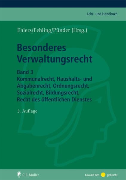 Besonderes Verwaltungsrecht: Band 3: Kommunalrecht, Haushalts- und Abgabenrecht, Ordnungsrecht, Sozialrecht, Bildungsrecht, Recht des öffentlichen Dienstes (C.F. Müller Lehr- und Handbuch) Law