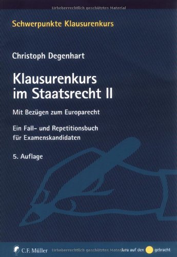 Klausurenkurs im Staatsrecht II: Mit Bezügen zum Europarecht. Ein Fall- und Repetitionsbuch für Examenskandidaten Law