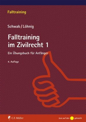 Falltraining im Zivilrecht 1: Ein Übungsbuch für Anfänger Law