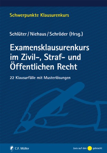 Examensklausurenkurs im Zivil-, Straf- und Öffentlichen Recht: 22 Klausurfälle mit Musterlösungen Law