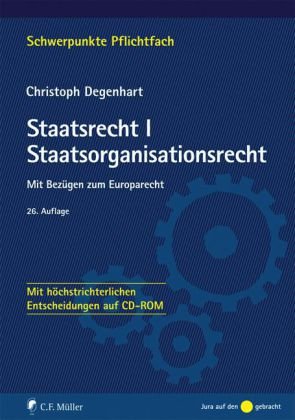 Staatsrecht I. Staatsorganisationsrecht: Mit Bezügen zum Europarecht - Mit höchstrichterlichen Entscheidungen auf CD-ROM Law