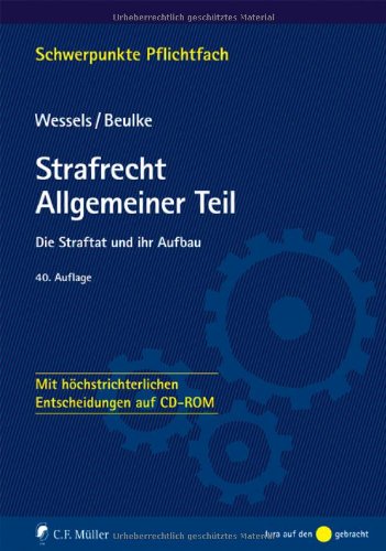 Strafrecht Allgemeiner Teil: Die Straftat und ihr Aufbau - Mit höchstrichterlichen Entscheidungen auf CD-ROM Law