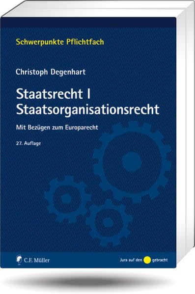 Staatsrecht I. Staatsorganisationsrecht: Mit Bezügen zum Europarecht (Schwerpunkte Pflichtfach) Law