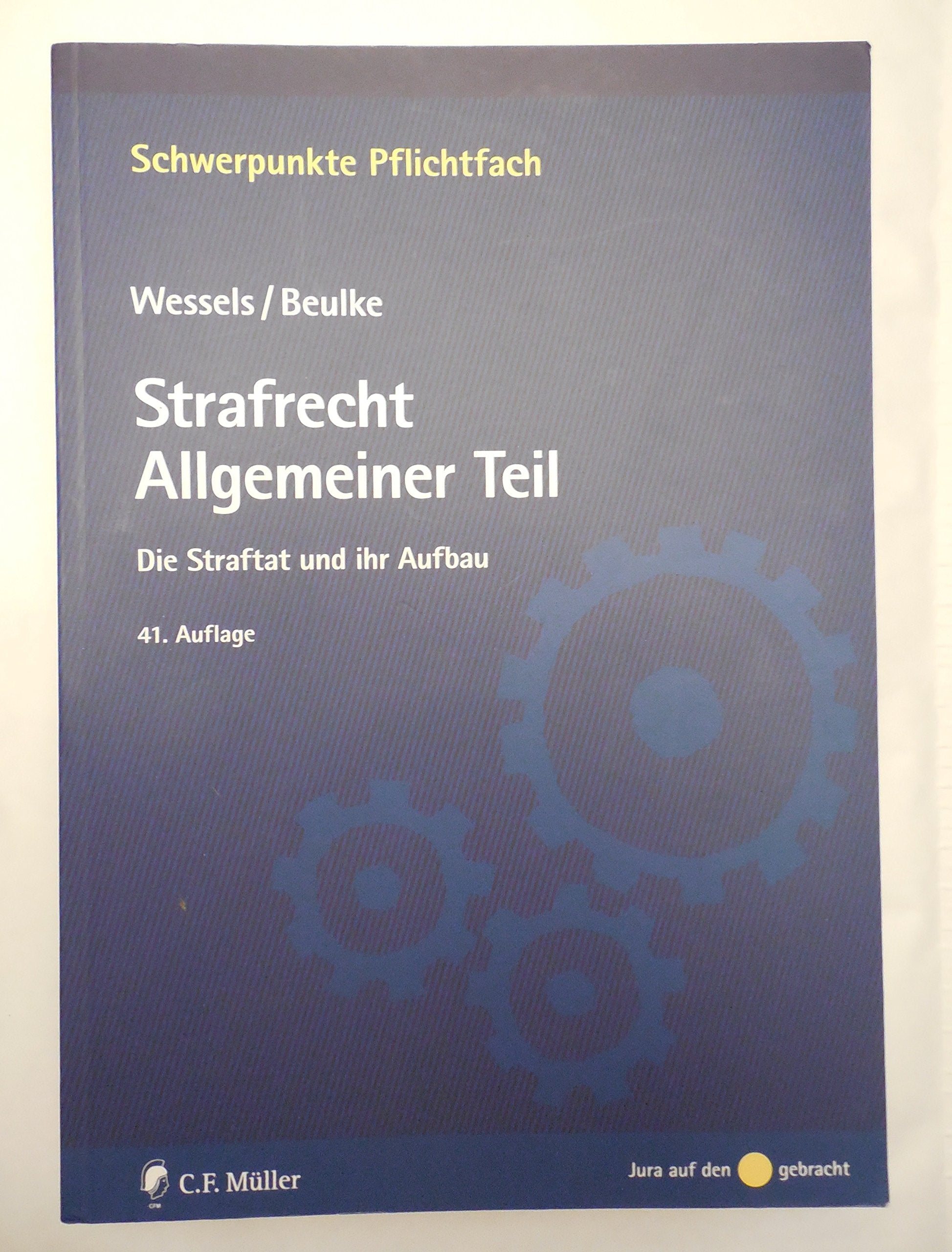 Strafrecht Allgemeiner Teil: Die Straftat und ihr Aufbau (Schwerpunkte Pflichtfach) Law