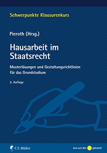 Hausarbeit im Staatsrecht: Musterlösungen und Gestaltungsrichtlinien für das Grundstudium Law