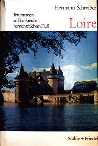 Loire. Träumereien an Frankreichs herrschaftlichem Fluß Books