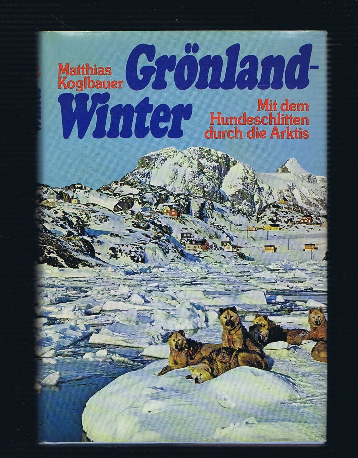 Gronlandwinter: Mit d. Hundeschlitten durch d. Arktis (German Edition) book