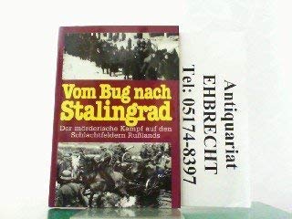 Vom Bug nach Stalingrad. Der mörderische Kampf auf den Schlachtfeldern Rußlands. Mit Lagekarten und Gefechtsskizzen. Books