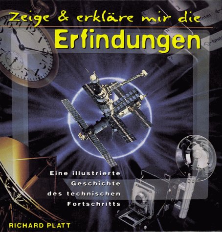 Zeige & erkläre mir die Erfindungen : eine illustrierte Geschichte des technischen Fortschritts. Books