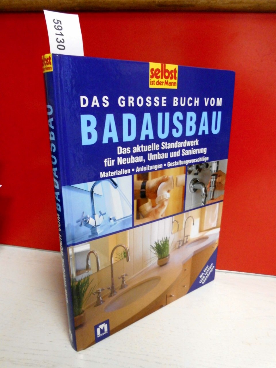 Das grosse Buch vom Badausbau: Das aktuelle Standardwerk für Neubau, Umbau und Sanierung: Das aktuelle Standardwerk für Neubau, Umbau und Sanierung. Materialien, Anleitungen, Gestaltungsvorschläge Hobbies & Crafts