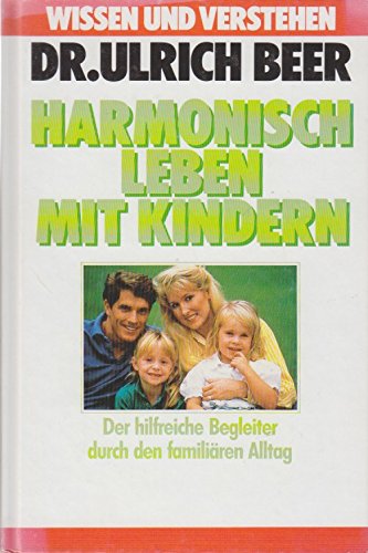 Harmonisch leben mit Kindern. Der hilfreiche Begleiter durch den familiären Alltag Parents & Children