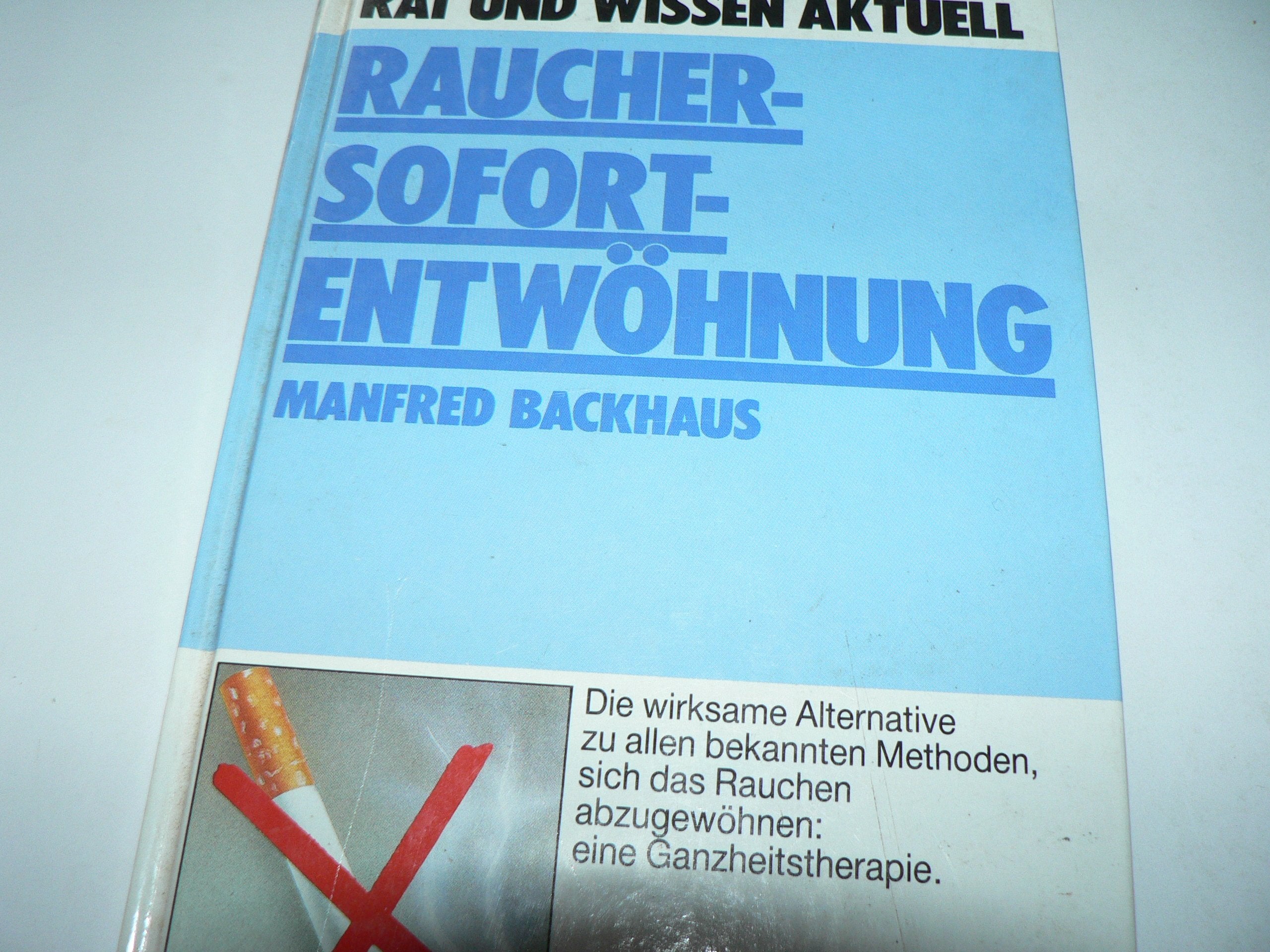 Raucher - Sofort - Entwöhnung. ( Rat und Wissen aktuell) General education