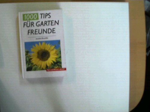 1000 Tips für Gartenfreunde. Rat und Wissen aktuell Leisure, Home & Garden