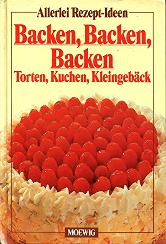 Backen, Backen, Backen. Torten, Kuchen, Kleingebäck Books