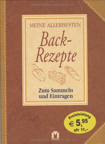Meine liebsten Back-Rezepte: Zum Sammeln und Eintragen Cooking & Enjoying