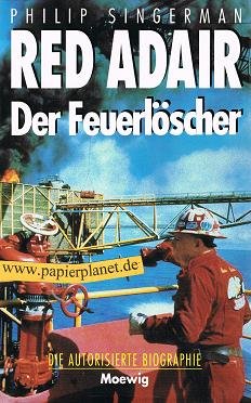 Red Adair. Das abenteuerliche Leben des "Fliegenden Feuerwehrmanns" Books