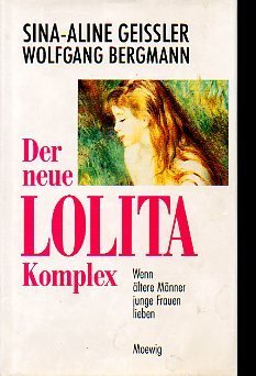 Der neue Lolita - Komplex. Wenn ältere Männer junge Frauen lieben General education